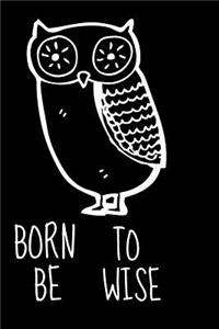 Born To Be Wise