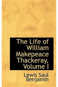 The Life of William Makepeace Thackeray, Volume I