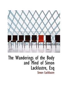 The Wanderings of the Body and Mind of Simon Lacklustre, Esq
