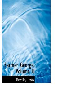 Farmer George, Volume II