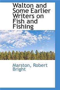 Walton and Some Earlier Writers on Fish and Fishing