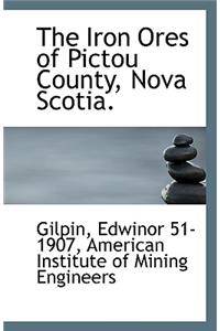 The Iron Ores of Pictou County, Nova Scotia.
