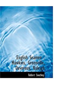 English Seamen: Hawkins, Greenville, Devereux, Raleigh