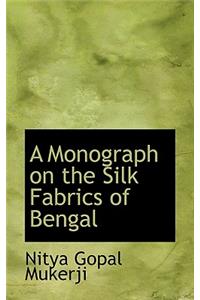 A Monograph on the Silk Fabrics of Bengal