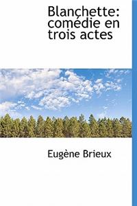 Blanchette: Com Die En Trois Actes