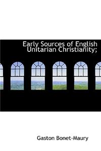 Early Sources of English Unitarian Christianity;