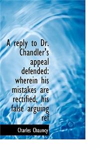 A Reply to Dr. Chandler's Appeal Defended