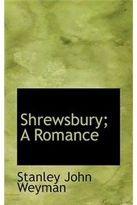 Shrewsbury; A Romance