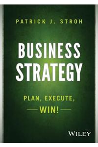 Business Strategy – Plan, Execute, Win!