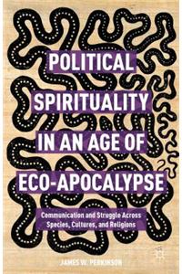 Political Spirituality in an Age of Eco-Apocalypse