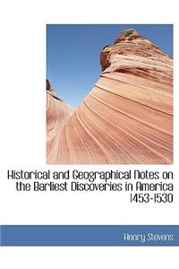 Historical and Geographical Notes on the Barliest Discoveries in America 1453-1530