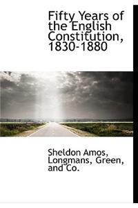 Fifty Years of the English Constitution, 1830-1880