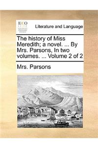 The History of Miss Meredith; A Novel. ... by Mrs. Parsons, in Two Volumes. ... Volume 2 of 2