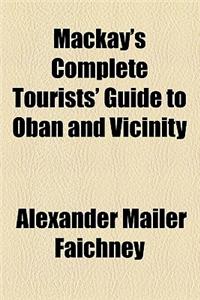 MacKay's Complete Tourists' Guide to Oban and Vicinity