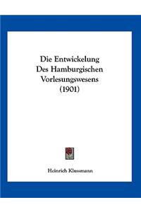 Die Entwickelung Des Hamburgischen Vorlesungswesens (1901)