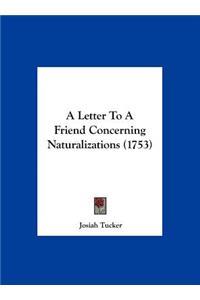 A Letter to a Friend Concerning Naturalizations (1753)