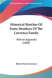 Historical Sketches of Some Members of the Lawrence Family