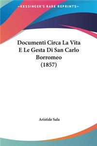 Documenti Circa La Vita E Le Gesta Di San Carlo Borromeo (1857)