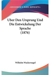 Uber Den Ursprung Und Die Entwickelung Der Sprache (1876)