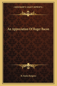 Appreciation Of Roger Bacon