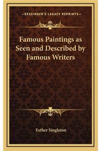 Famous Paintings as Seen and Described by Famous Writers