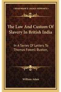 The Law and Custom of Slavery in British India