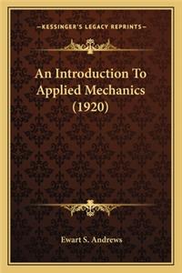 Introduction to Applied Mechanics (1920) an Introduction to Applied Mechanics (1920)