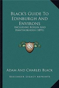 Black's Guide To Edinburgh And Environs