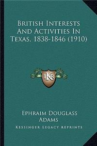 British Interests and Activities in Texas, 1838-1846 (1910)