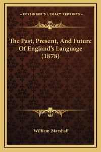 The Past, Present, and Future of England's Language (1878)