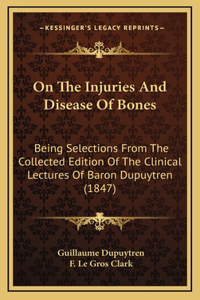 On The Injuries And Disease Of Bones