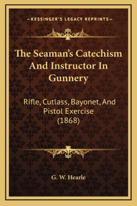 Seaman's Catechism And Instructor In Gunnery