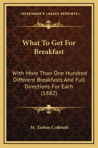 What to Get for Breakfast