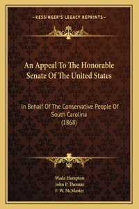 An Appeal To The Honorable Senate Of The United States