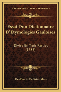 Essai Dun Dictionnaire D'Etymologies Gauloises