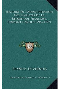 Histoire De L'Administration Des Finances De La Republique Francaise, Pendant L'Annee 1796 (1797)