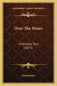 Over The Water