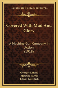 Covered With Mud And Glory