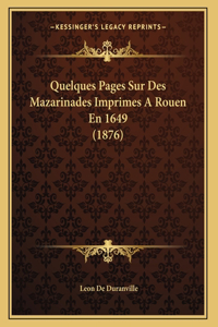 Quelques Pages Sur Des Mazarinades Imprimes A Rouen En 1649 (1876)