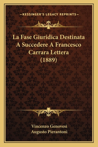 Fase Giuridica Destinata A Succedere A Francesco Carrara Lettera (1889)