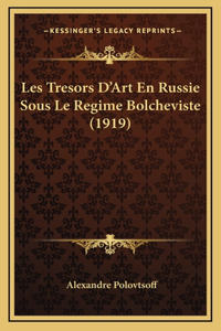 Les Tresors D'Art En Russie Sous Le Regime Bolcheviste (1919)