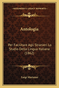 Antologia: Per Facilitare Agli Stranieri Lo Studio Della Lingua Italiana (1862)