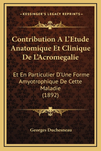 Contribution A L'Etude Anatomique Et Clinique De L'Acromegalie