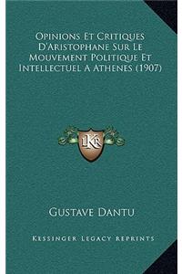 Opinions Et Critiques D'Aristophane Sur Le Mouvement Politique Et Intellectuel A Athenes (1907)