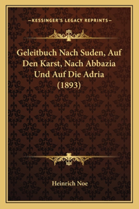 Geleitbuch Nach Suden, Auf Den Karst, Nach Abbazia Und Auf Die Adria (1893)