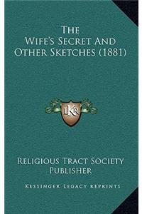 The Wife's Secret And Other Sketches (1881)