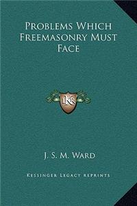 Problems Which Freemasonry Must Face