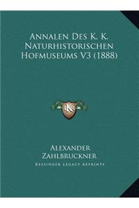 Annalen Des K. K. Naturhistorischen Hofmuseums V3 (1888)