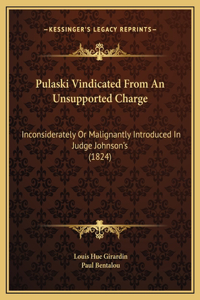 Pulaski Vindicated From An Unsupported Charge