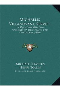 Michaelis Villanovani, Serveti